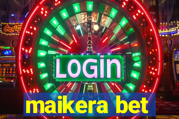 maikera bet